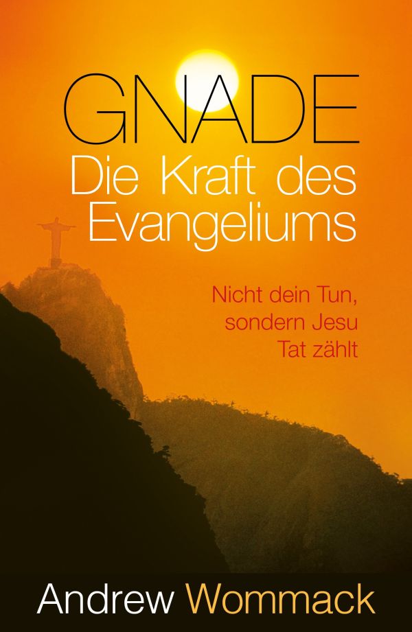 Gnade – Die Kraft des Evangeliums