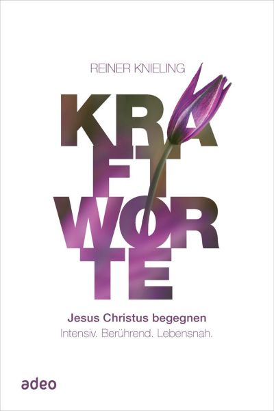 Kraftworte - Jesus Christus begegnen