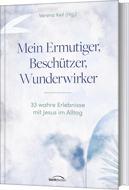 Mein Ermutiger, Beschützer, Wunderwirker