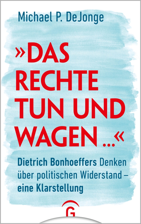 "Das Rechte tun und wagen..."