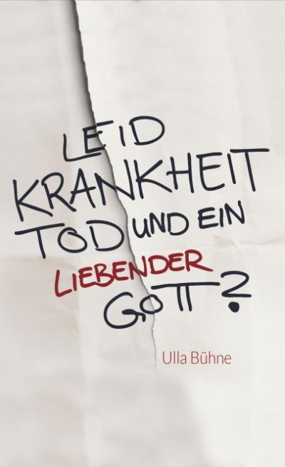 Leid, Krankheit, Tod - und ein liebender Gott?