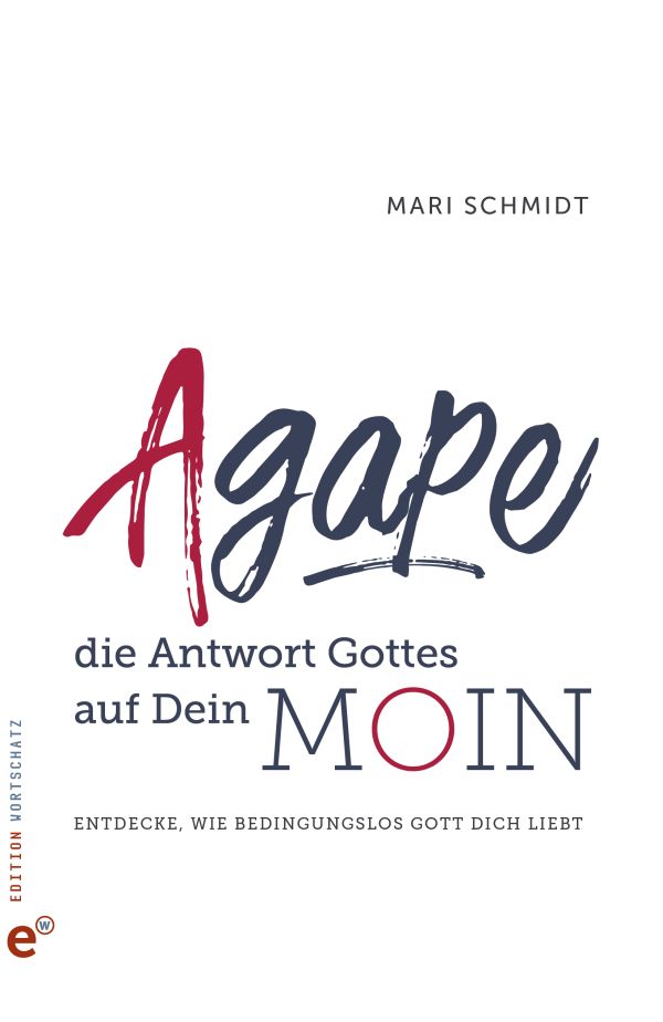 Agape - die Antwort Gottes auf Dein Moin