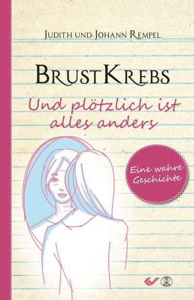 Brustkrebs - Und plötzlich ist alles anders