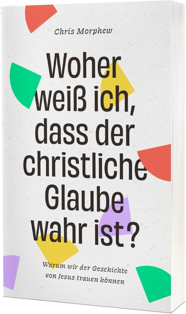 Woher weiß ich, dass der christliche Glaube wahr ist?