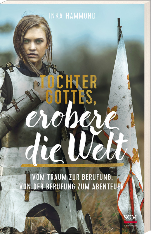 Tochter Gottes, erobere die Welt