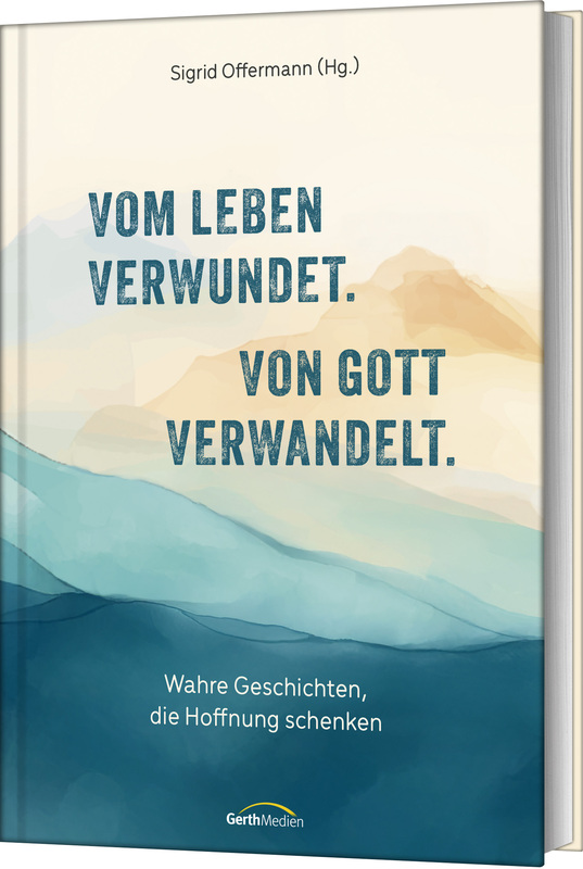 Vom Leben verwundet. Von Gott verwandelt.