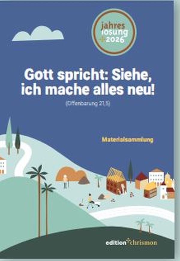 Gott spricht: Siehe, ich mache alles neu! 2026 - Materialsammlung