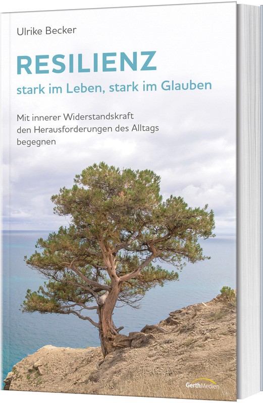 Resilienz - stark im Leben, stark im Glauben