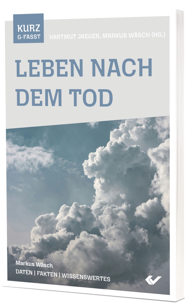 Leben nach dem Tod - kurzgefasst