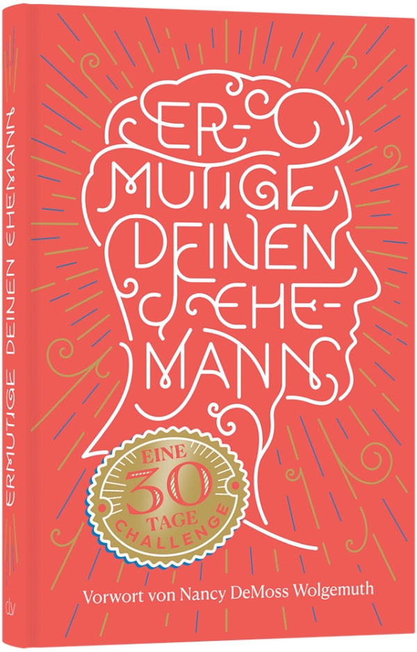 Ermutige Deinen Ehemann